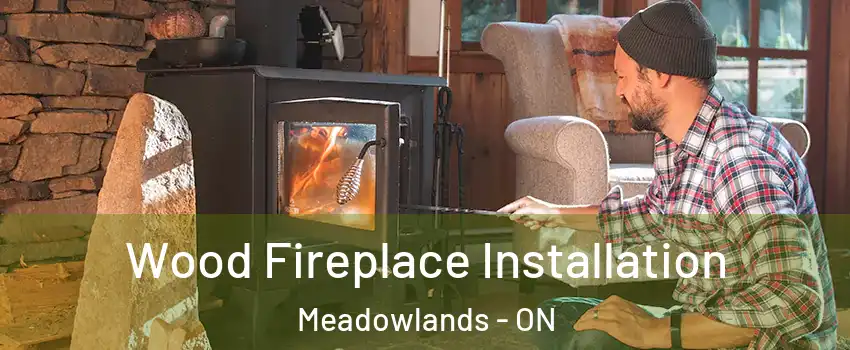  Wood Fireplace Installation Meadowlands - ON