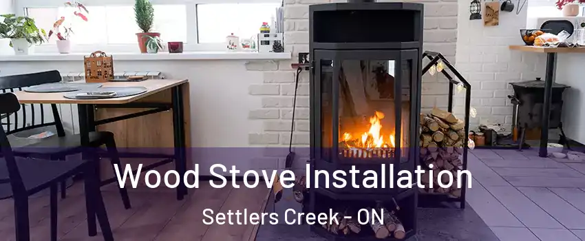  Wood Stove Installation Settlers Creek - ON