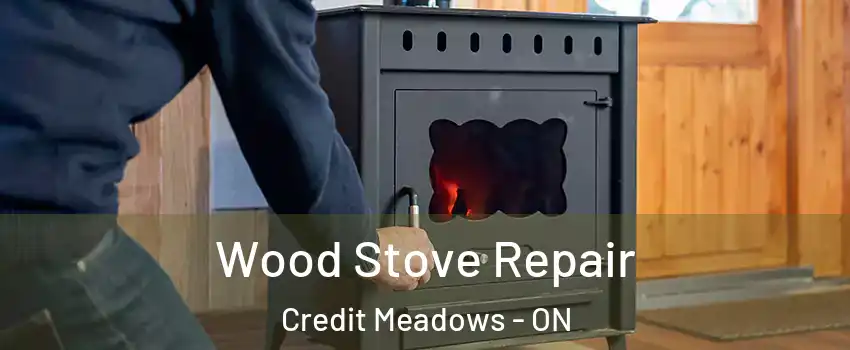  Wood Stove Repair Credit Meadows - ON